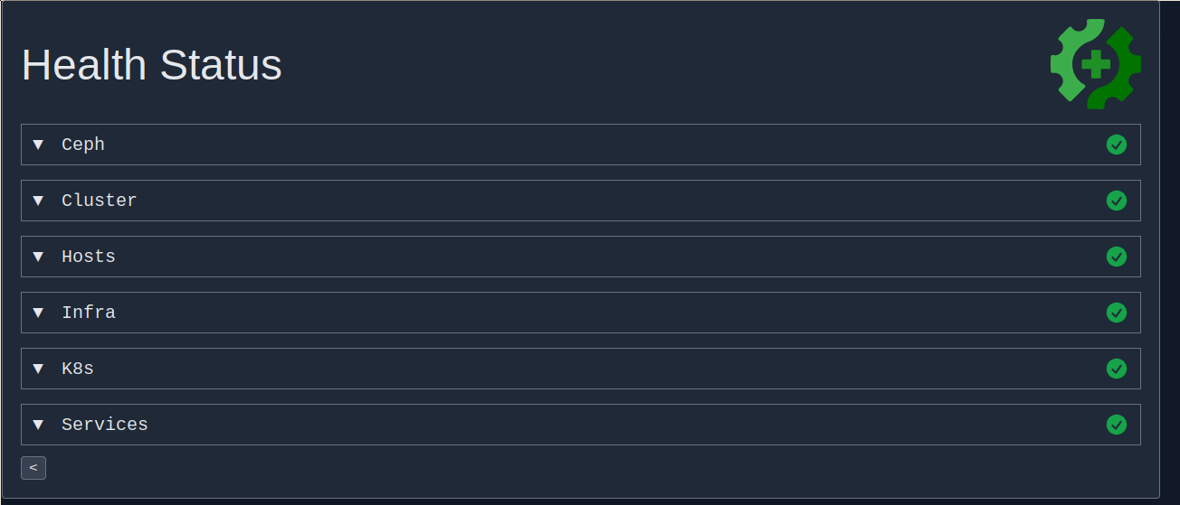 A screenshot of Gatus main dashboard. It's headed 'Health Status' and shows several groups as collapsed lists. Each group has a name, in this case 'Ceph', 'Cluster', 'Hosts', 'Infra', 'K8s' and 'Services'. To the right of the name of each group is a green check mark indicating the groups current status, which turns into a red X if any of the checks in that group fails.